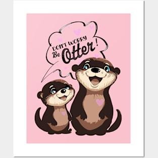 Otter - Don't Worry Be Otter Cute Animal Funny Posters and Art